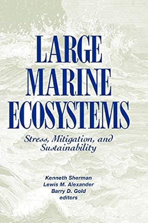 large marine ecosystems stress mitigation and sustainability 1st edition kenneth sherman ,d g alexander