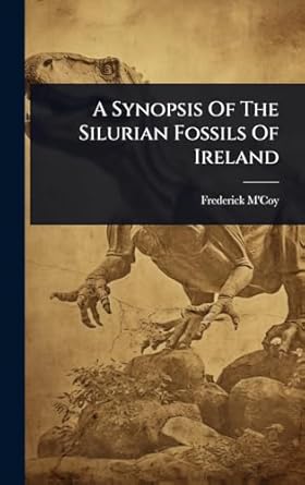 a synopsis of the silurian fossils of ireland 1st edition frederick m'coy 102447822x, 978-1024478228