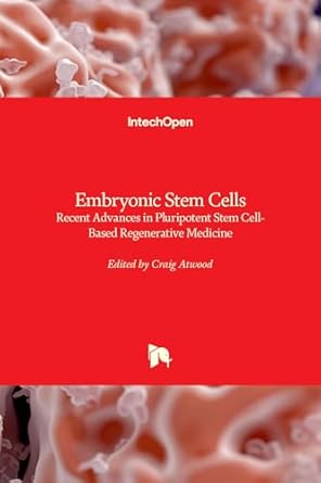 embryonic stem cells recent advances in pluripotent stem cell based regenerative medicine 1st edition craig s