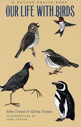 our life with birds a nature trails book 1st edition john l tveten ,gloria tveten 1585443808, 978-1585443802