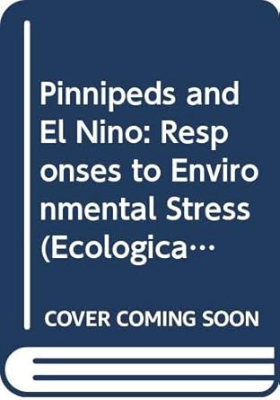 pinnipeds and el nino responses to environmental stress 1st edition fritz trillmich 0387536345, 978-0387536347