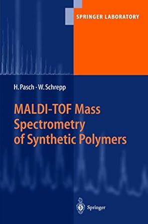 maldi tof mass spectrometry of synthetic polymers 1st edition harald pasch ,wolfgang schrepp 3540442596,