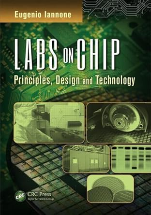 labs on chip principles design and technology 1st edition eugenio iannone 146656072x, 978-1466560727