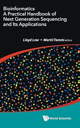 bioinformatics a practical handbook of next generation sequencing and its applications 1st edition lloyd low