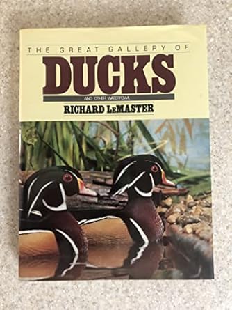 the great gallery of ducks and other waterfowl 1st edition richard lemaster ,profusely illustrated