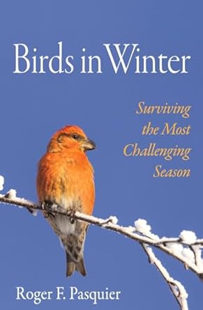 birds in winter surviving the most challenging season 1st edition roger pasquier ,margaret la farge