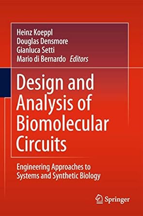 design and analysis of biomolecular circuits engineering approaches to systems and synthetic biology 1st