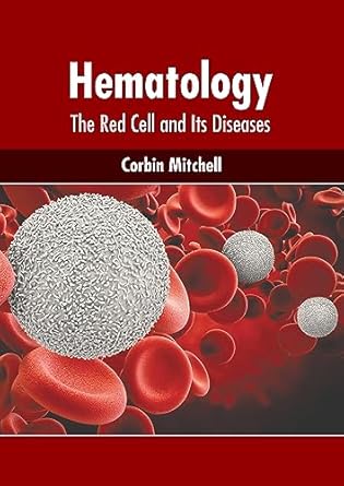 hematology the red cell and its diseases 1st edition corbin mitchell 1639877665, 978-1639877669