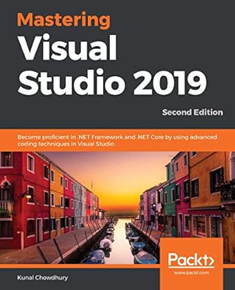 mastering visual studio 2019 become proficient in net framework and net core by using advanced coding