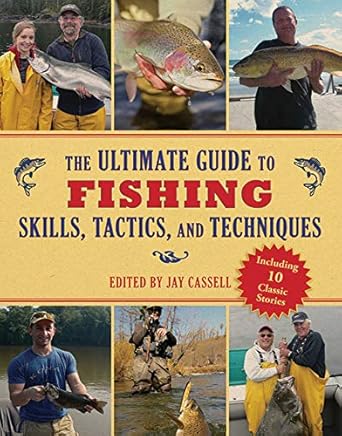 the ultimate guide to fishing skills tactics and techniques a comprehensive guide to catching bass trout