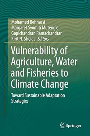 vulnerability of agriculture water and fisheries to climate change toward sustainable adaptation strategies