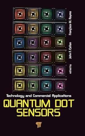 quantum dot sensors technology and commercial applications 1st edition john callan ,francisco m raymo