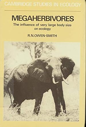 megaherbivores the influence of very large body size on ecology 1st edition r norman owen smith 052136020x,