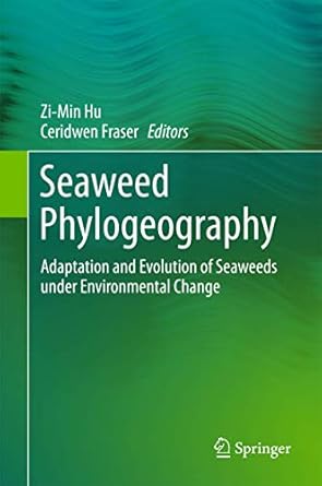 seaweed phylogeography adaptation and evolution of seaweeds under environmental change 1st edition zi min hu