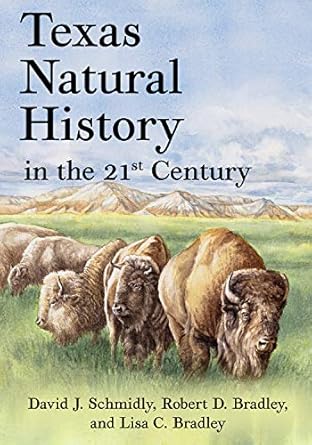 texas natural history in the 21st century 1st edition david j schmidly ,robert d bradley ,lisa c bradley