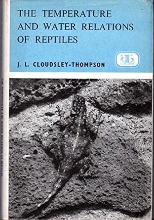 the temperature and water relations of reptiles 1st edition j l cloudsley thompson ,15 text figures 4 b/w