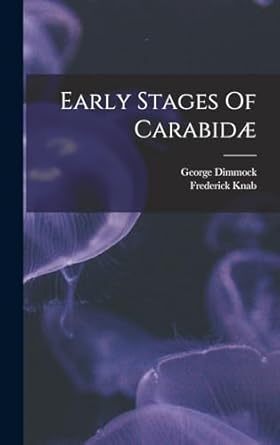 early stages of carabidae 1st edition george dimmock ,frederick knab 1017218137, 978-1017218138