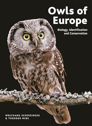 owls of europe biology identification and conservation 1st edition wolfgang scherzinger ,theodor mebs