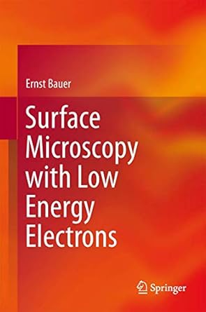 surface microscopy with low energy electrons 1st edition ernst bauer 1493909347, 978-1493909346