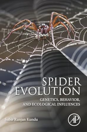 spider evolution genetics behavior and ecological influences 1st edition subir ranjan kundu phd 0323900410,
