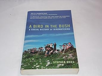 a bird in the bush a social history of birdwatching 1st edition stephen moss 1845130855, 978-1845130855