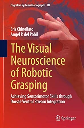 the visual neuroscience of robotic grasping achieving sensorimotor skills through dorsal ventral stream