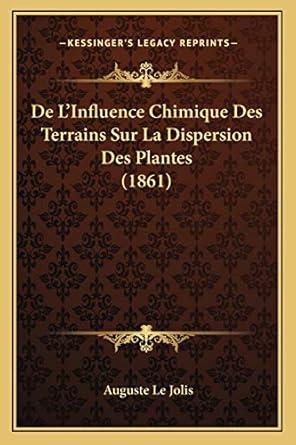 de linfluence chimique des terrains sur la dispersion des plantes 1st edition auguste le jolis 1166699307,