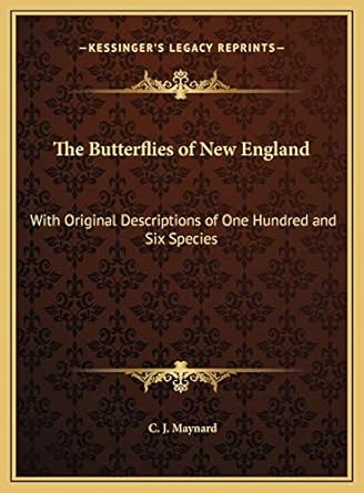 the butterflies of new england with original descriptions of one hundred and six species 1st edition c j