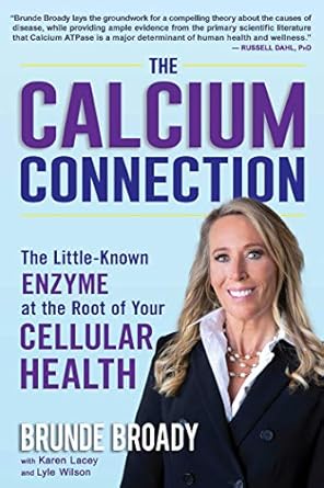 the calcium connection the little known enzyme at the root of your cellular health 1st edition brunde broady