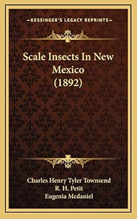 scale insects in new mexico 1st edition charles henry tyler townsend ,r h petit ,eugenia mcdaniel 1168814162,