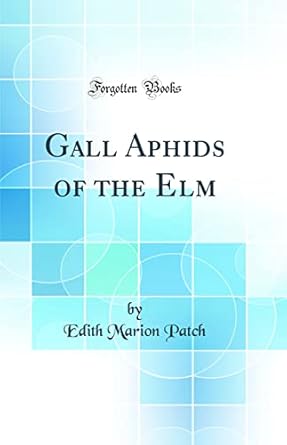gall aphids of the elm 1st edition edith marion patch 036490738x, 978-0364907382