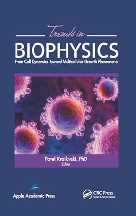 trends in biophysics from cell dynamics toward multicellular growth phenomena 1st edition pavel kraikivski