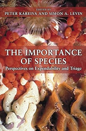 the importance of species perspectives on expendability and triage 1st edition peter kareiva ,simon a levin