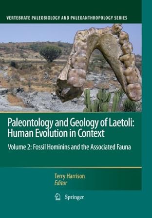 paleontology and geology of laetoli human evolution in context volume 2 fossil hominins and the associated