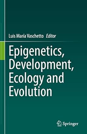 epigenetics development ecology and evolution 1st edition luis maria vaschetto 3031137701, 978-3031137709