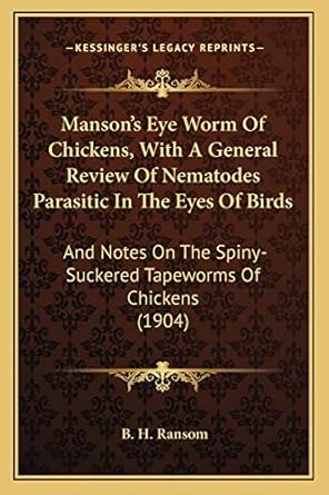 mansons eye worm of chickens with a general review of nematodes parasitic in the eyes of birds and notes on