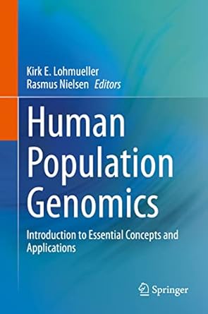 human population genomics introduction to essential concepts and applications 1st edition kirk e lohmueller