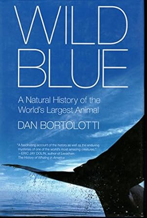wild blue a natural history of the worlds largest animal 1st edition dan bortolotti 0312383878, 978-0312383879