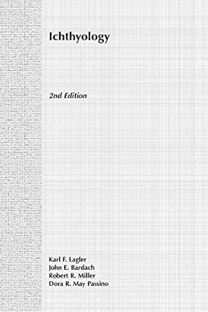 ichthyology 1st edition karl f lagler ,john e bardach ,robert r miller ,dora r may passino 0471511668,