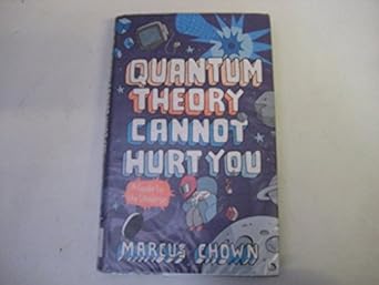quantum theory cannot hurt you a guide to the universe 1st edition marcus chown 057123545x, 978-0571235452