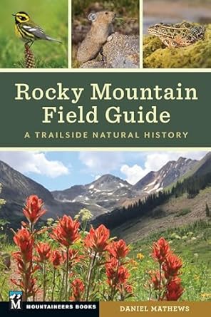 rocky mountain field guide a trailside natural history 1st edition daniel mathews 1680516116, 978-1680516111