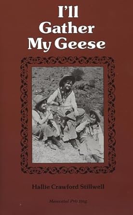 ill gather my geese 1st edition hallie crawford stillwell 0890964785, 978-0890964781