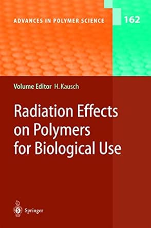 radiation effects on polymers for biological use 1st edition henning kausch ,n anjum ,y chevolot ,b gupta ,d