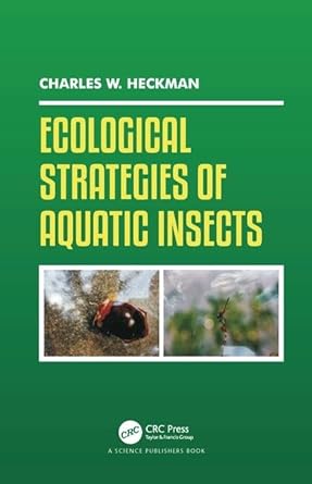 ecological strategies of aquatic insects 1st edition charles w heckman 1498719228, 978-1498719223