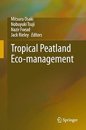 tropical peatland eco management 1st edition mitsuru osaki ,nobuyuki tsuji ,nazir foead ,jack rieley