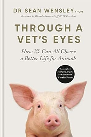 through a vets eyes how we can all choose a better life for animals 1st edition  185675474x, 978-1856754743