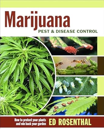 marijuana pest and disease control how to protect your plants and win back your garden 1st edition ed