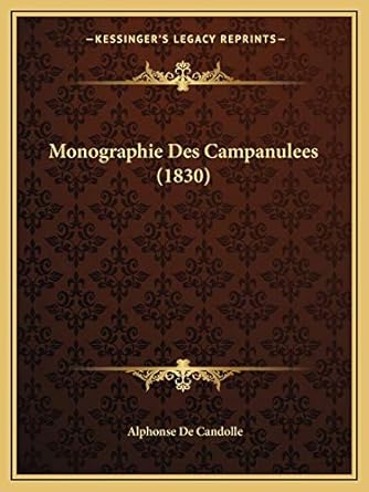 monographie des campanulees 1st edition alphonse de candolle 1167676394, 978-1167676390
