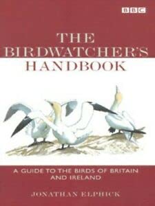 the birdwatchers handbook a guide to the birds of britain and ireland 1st edition jonathan elphick