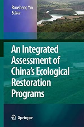 an integrated assessment of chinas ecological restoration programs 1st edition runsheng yin 9048126541,